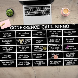 May include: A black and white bingo card with the title "Conference Call Bingo". The card has 25 squares with phrases commonly heard on conference calls, such as "Can you hear me?" and "Let's take a quick break."