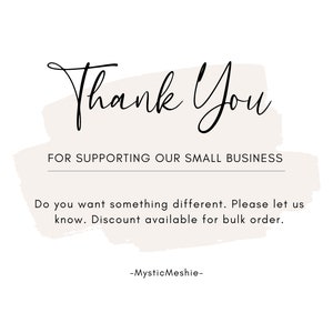 May include: Thank You for supporting our small business. Do you want something different? Please let us know. Discount available for bulk order. -MysticMeshie-