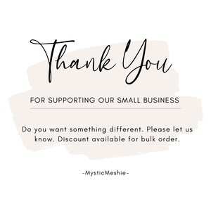 May include: Thank You for supporting our small business. Do you want something different? Please let us know. Discount available for bulk order. -MysticMeshie-