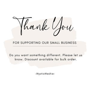 May include: Thank You for supporting our small business. Do you want something different? Please let us know. Discount available for bulk orders. -MysticMeshie-