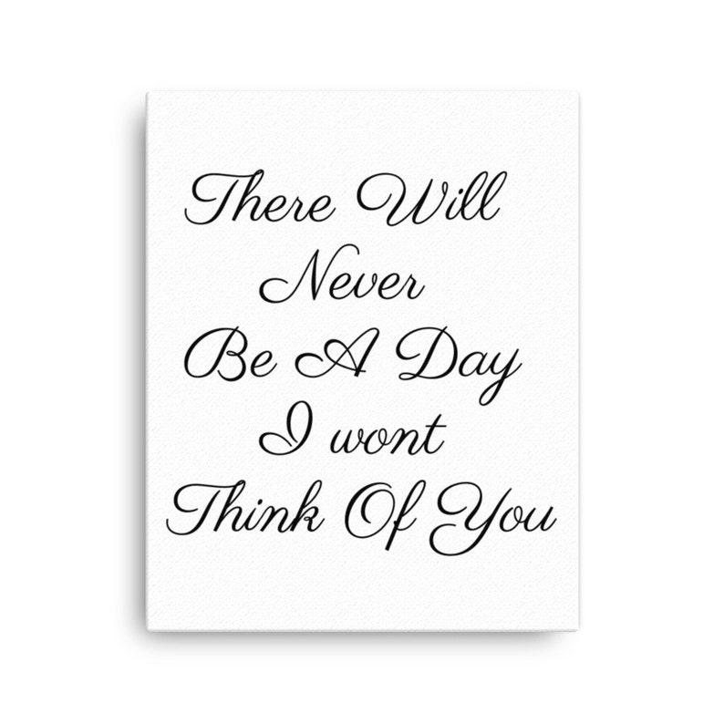 Love Sayings There Will Never Be A Day I Wont Be Thinking Of You Canvas Print