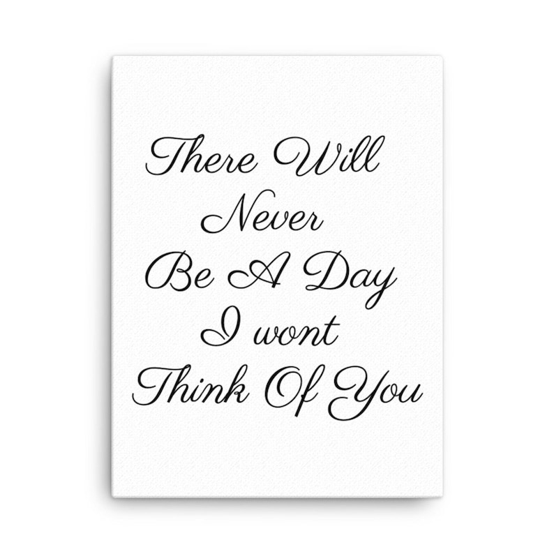 Love Sayings There Will Never Be A Day I Wont Be Thinking Of You Canvas Print