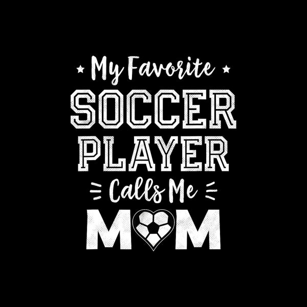 My Favorite Soccer Player Calls Me Mom Shirt Cute Soccer Mom Digital PNG