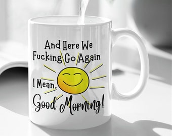 And Here We Fucking Go Again Funny Coffee Mugs for Best Friend Companion Coworker Surprise Birthday Holiday for Him Her Office Boss Rude Mug