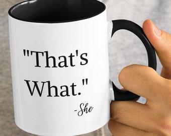 That’s What She Said Coffee Mug The Office Michael Scott Novelty Funny Rude Gag Gift Office Co-worker Gift Idea for Him Her 11 or 15 oz.