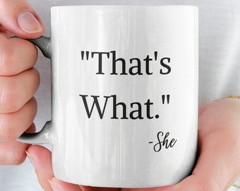 That’s What She Said Coffee Mug The Office Michael Scott Novelty Funny Rude Gag Gift Office Co-worker Gift Idea for Him Her 11 or 15 oz.