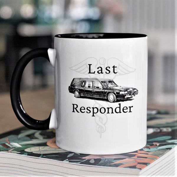 Last Responder Mug Mortician Coffee Mug Gift for Funeral Director Coroner Medical Examiner Gift Hearse Driver Gifts Embalming Funeral Home