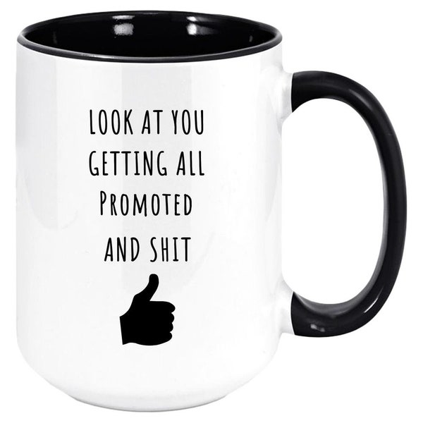 Look at You Getting Promoted And Shit, Funny Coffee Mug Office Gift for New Job Position or Career Advancement Congratulations. Two-Tone.