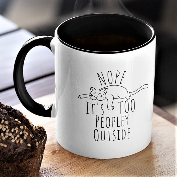 Its Too Peopley Outside Today Funny Coffee Cup for Introvert | Etsy