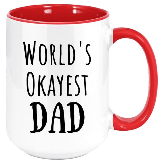 World's Okayest Dad Funny Coffee Mug - Best Christmas Gifts for Dad, M –  Wittsy Glassware