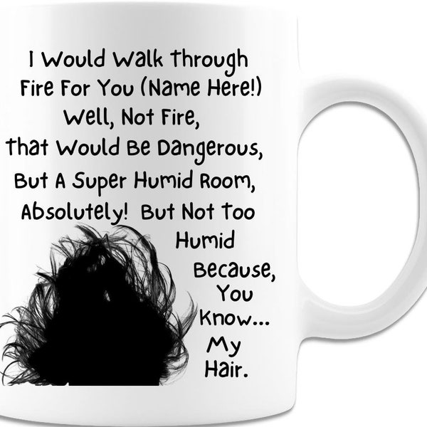 I’d Walk Through Fire For You Funny Personalized Gift for Mom Sister Best Friend Coworker Bestie Coffee Mug for Birthday Holiday 11 or 15 oz