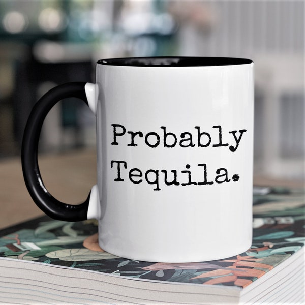 Probably Tequila Mug. Funny Coffee Mug Gift for Him Her Tequila Lover. Might Be Tequila Birthday Holiday Christmas 2022 Tequila Premium Gift