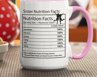 Sister Nutritional Facts Coffee Mug. Best Funny Sister gift for Birthday, Wedding, Graduation or Holiday. 11 or 15 oz. Premium Quality.