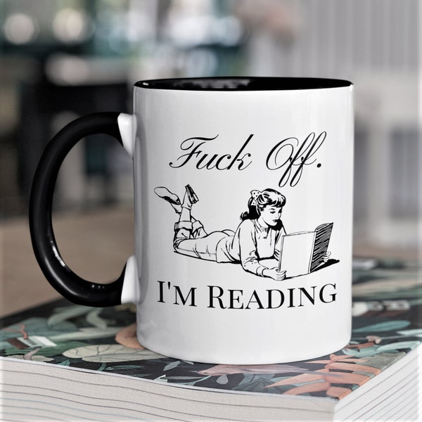 Fuck Off I'm Reading Coffee Mug Funny Book Reader Lover Book Club Gift for Women Him Her Bookworm Literary Librarian Funny Premium Gift Idea