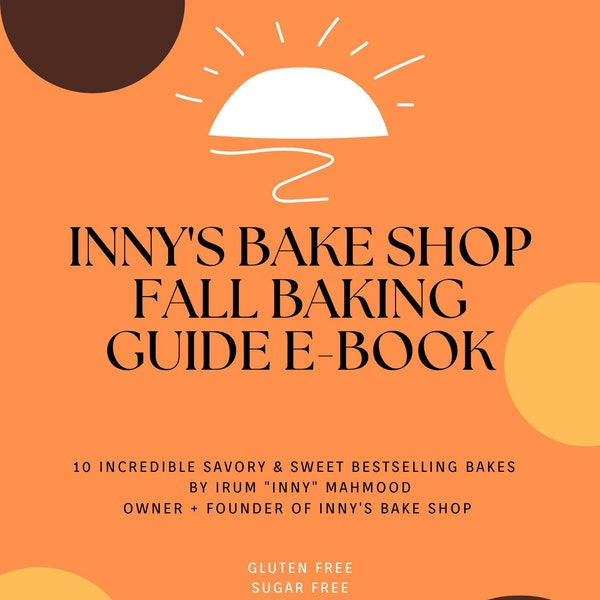 Inny's Bake Shop Fall Baking Guide E-Cookbook - Diabetic Friendly Bakery Recipes Made Easy - Sugar Free - Gluten Free - Low Carb - PCOS