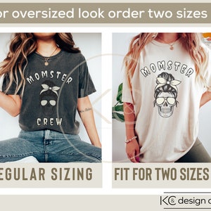 May include: Two images showing a t-shirt with the text "MOMSTER CREW" and a skull with a bun and sunglasses. The first image shows the t-shirt on a model wearing it in a regular size. The second image shows the t-shirt on a model wearing it in a size two sizes up. The text "FIT FOR TWO SIZES UP" is below the second image.