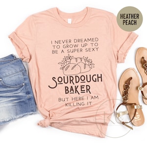 Sourdough Shirt, Sourdough Mama Tshirt, Sourdough Starter Shirt, Funny Sour Dough Baking T-Shirt, Sourdough Gifts, Bread Baking Gift.