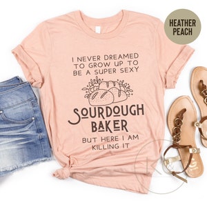 Sourdough Shirt, Sourdough Mama Tshirt, Sourdough Starter Shirt, Funny Sour Dough Baking T-Shirt, Sourdough Gifts, Bread Baking Gift.