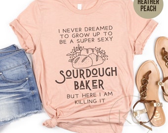 Sourdough Shirt, Sourdough Mama Tshirt, Sourdough Starter Shirt, Funny Sour Dough Baking T-Shirt, Sourdough Gifts, Bread Baking Gift.