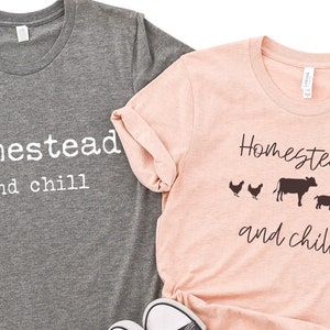 Couples Homestead and Chill T-shirt, funny homesteader quote tee, gift for a farmer, husband and wife tshirts, his and her matching shirts.