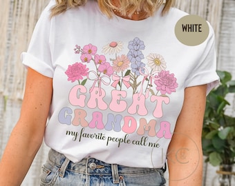 My Favorite People Call Me Great Grandma Shirt, Great Grandma Tshirt, Personalized Grandmother Shirt, Gifts For Grandma Nana Gigi Mimi.