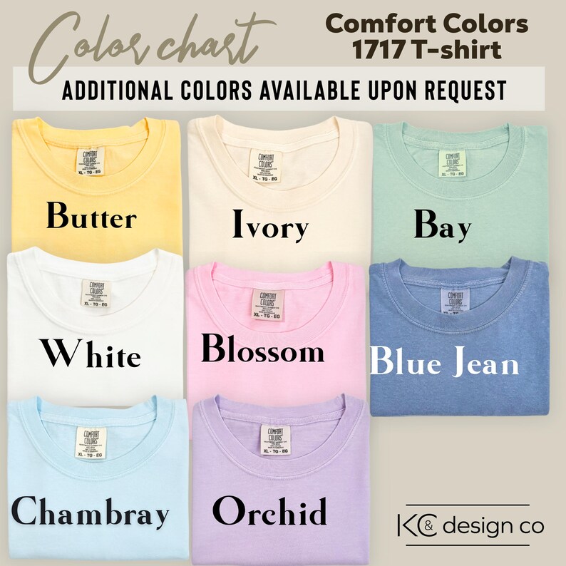 May include: A color chart showcasing Comfort Colors 1717 T-shirts in various hues. The image displays shirts in Butter, Ivory, Bay, White, Blossom, Blue Jean, Chambray, and Orchid. Additional colors are available upon request.