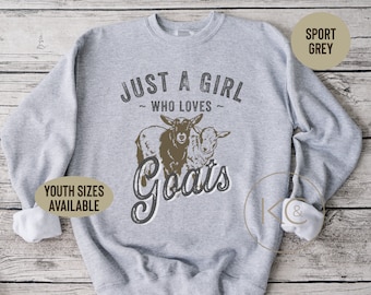 Just a girl who loves goats Sweatshirt, women’s crewneck, goat mom shirt, obsessed  with goats, funny goat sweater, gift for a goat lover.