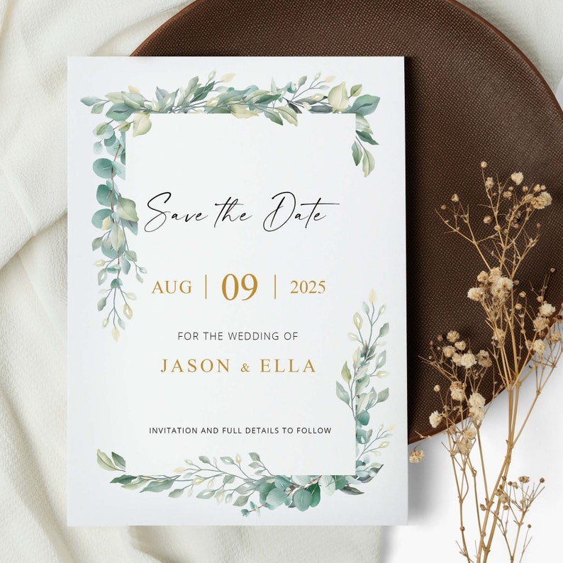 May include: Save the Date card with a green leafy border. The text reads "Save the Date" in cursive, "AUG 09 | 2025" and "FOR THE WEDDING OF JASON & ELLA". The bottom of the card reads "INVITATION AND FULL DETAILS TO FOLLOW".