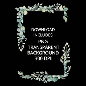 May include: A digital download of a green leafy floral frame with a white background. The text "Download Includes PNG Transparent Background 300 DPI" is in the center of the frame.