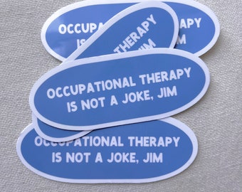 occupational therapy is not a joke, jim sticker - the office sticker - occupational therapy stickers - ot laptop decal - glossy OT stickers