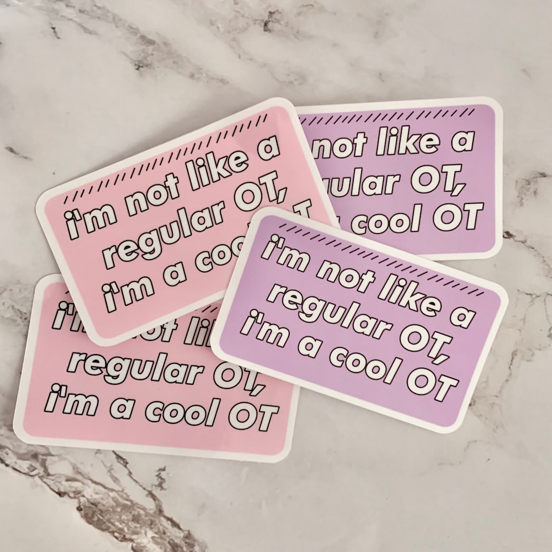 Im Not Like a Regular OT Sticker Occupational Therapy Stickers OT Mean