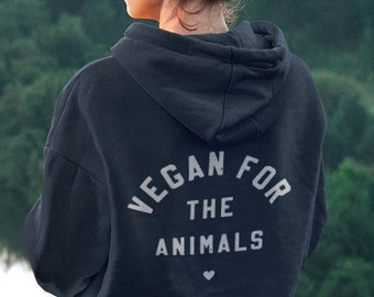 Vegan Hoodie, Vegan AF, Vegan Clothes, Vegan for the Animals, Vegan Sweatshirts, Plant Based, Herbivore, Vegan Activism