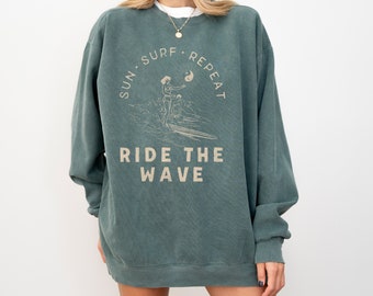 Ride the Wave Garment Dyed Crewneck Surfer Comfort Colors Sweatshirt Ocean Inspired Style Vintage Surfer Hawaii Sweatshirt