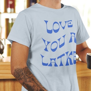 I love you a latke shirt Clearance