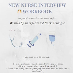 May include: A workbook titled "New Nurse Interview Workbook" with a stethoscope, syringe, and IV bag illustration. The text says "Ace your first interview and score an offer!" and "Written by an experienced Nurse Manager". The workbook includes common interview questions, red flags to avoid, interview checklists, and tips for follow-up emails.