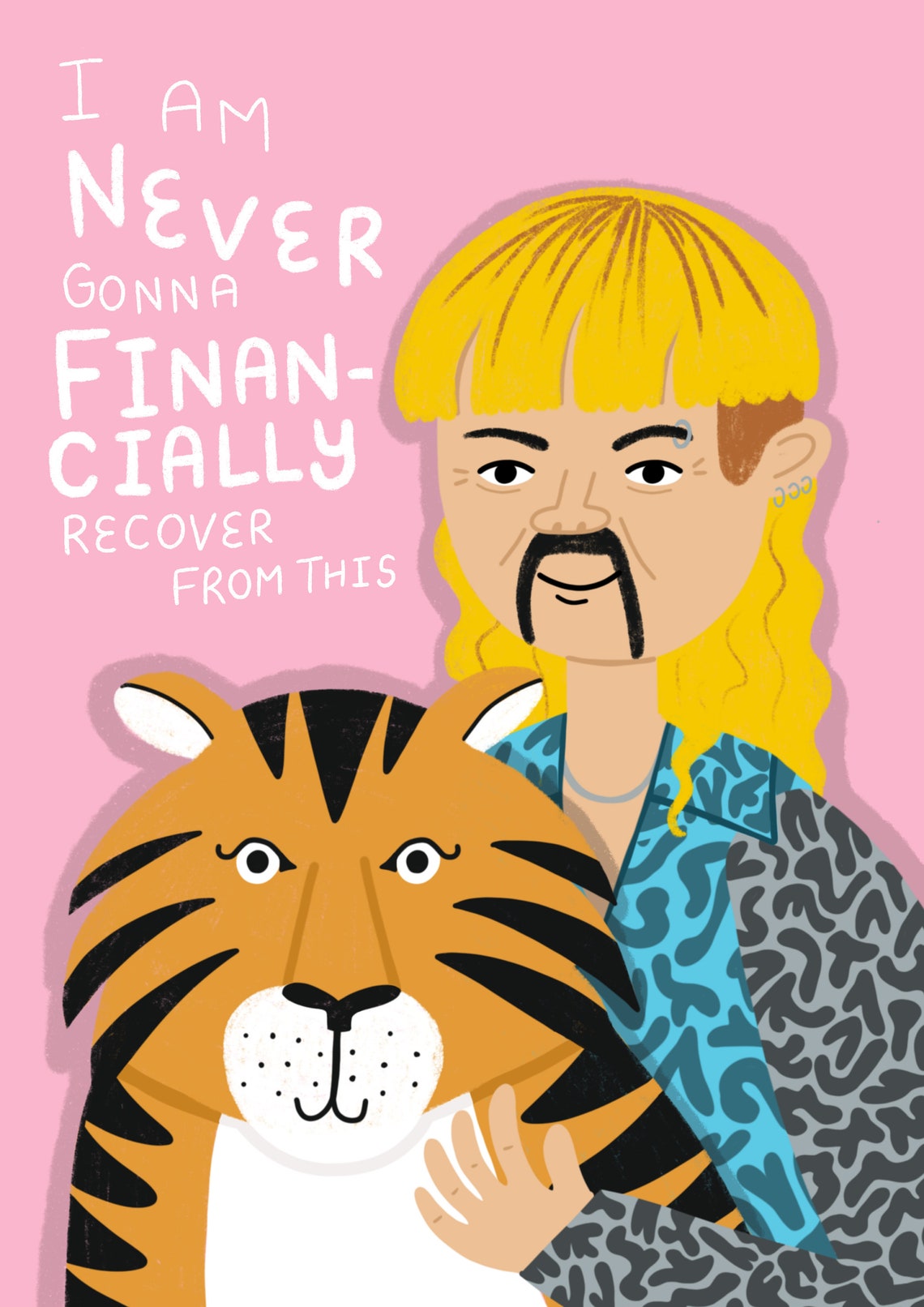 Tiger King Joe Exotic Print / Im never gonna financially Etsy