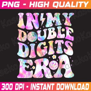 In My Double Digits Era 10 Years Old 10th B-day Girls Png, In My Double Digits Era Png, Double Digits Era Png, Instant Download