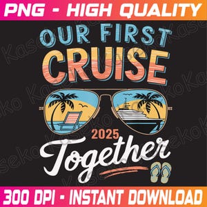 Our First Cruise 2025 Together Young Png Couples Cruise Png, My First Cruise 2025, Cruise 2025 Png,Young Love Vacation Png, Instant Download