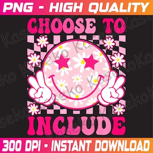 May include: A digital graphic with a retro smiley face design. The smiley face is pink with white daisy flowers and two pink star eyes. The words "CHOOSE TO INCLUDE" are in pink, with a black and white checkered background.