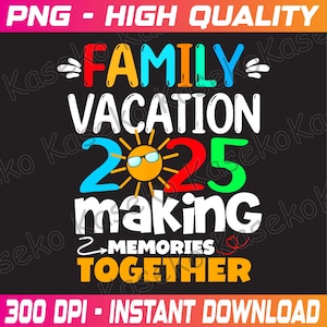 Family Vacation 2025 Funny Trip Making Memories Matching Png, Family Matching Vacation Png, 2025 Squad, Cruise 2025 Png, Instant Download