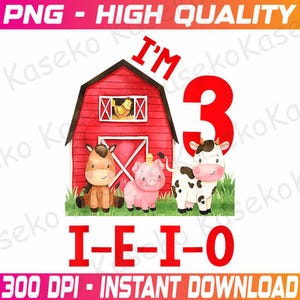 I&#39;m 3 I-E-I-O Farm Theme 3rd Birthday 3 Year Old Party Png, Three-I-E-I-O Farm Png, 3rd Birthday Png, Farm Animal Png, Instant Download