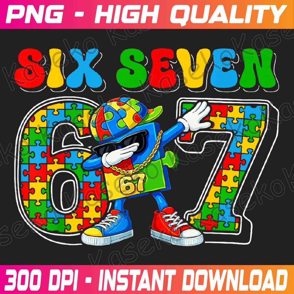 Six Seven Autism Awareness 67 Meme Autism Puzzle Png, Six Seven Bruh 67 ...