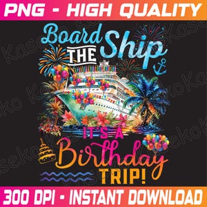 Board The Ship It&#39;s A Birthday Trip Cruise Birthday Vacation Png, Cruise Birthday Png, Birthday Trip Png, Cruise Crew Png, Instant Download