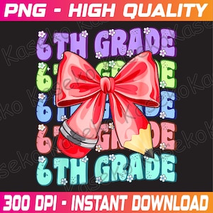 Gro-ovy 6th Grade Back To School First Day of Sixth Grade Png, Back to School Png, School Grade Png, 6th Grade Teacher Png, Instant Download
