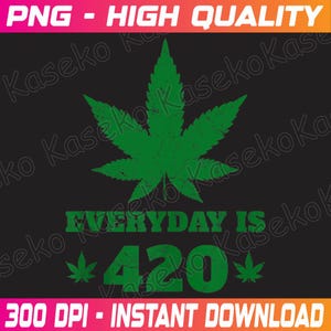 Puede incluir: Gráfico de una hoja de cannabis verde con el texto "EVERYDAY IS 420" sobre un fondo negro. La imagen también incluye el texto "PNG - HIGH QUALITY" y "300 DPI - INSTANT DOWNLOAD" en rosa y blanco.