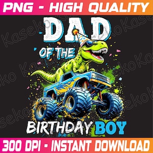 Dad of the Birthday Boy Monster Truck Dinosaur Party T Rex Png,  Boys Birthday Dinosaur Png, Dino Png, Toddler Dinosaur Png, Dinosaur boys