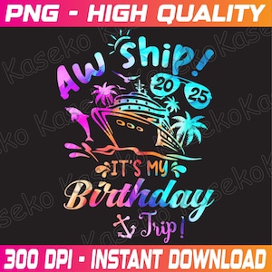 Aw Ship It&#39;s My Birthday Trip Cruise Vacation Png, It&#39;s A Birthday Trip Png, Birthday Cruise Ship Png, Vacation Cruising, Instant Download