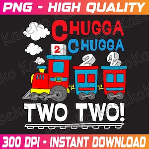 2nd Birthday Boy Chugga Chugga Two Two Train Toddler Funny Png, Chugga Chugga Two Two Png, Train Birthday Png, Instant Download