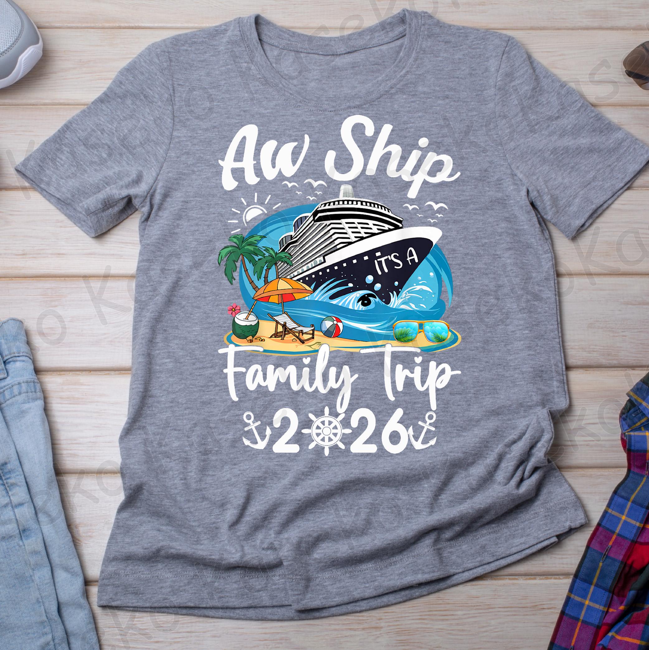 Aw Ship It's A Family Trip 2026 Family Matching Cruise Trip Png, Family ...
