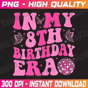 Groovy In My 8th Birthday Era Eight 8 years Old Birthday Png, Happy Birthday Png, Birthday Party, Eight Years Birthday Png, Instant Download